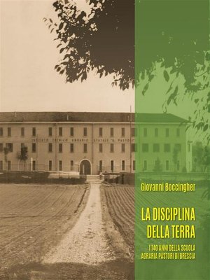 cover image of La disciplina della terra. I 140 anni della Scuola Agraria Pastori di Brescia
